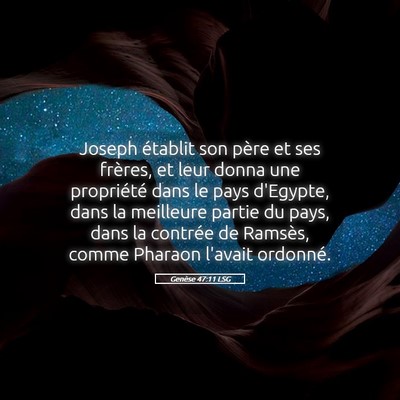 Picture 05 - Genèse 47:11 LSG - Joseph établit son père et ses frères, et leur - Bible Verse Picture