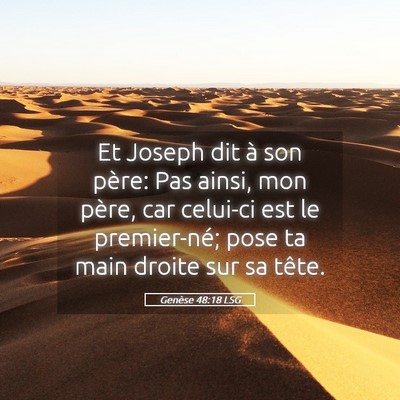 Picture 05 - Genèse 48:18 LSG - Et Joseph dit à son père: Pas ainsi, mon père, - Bible Verse Picture