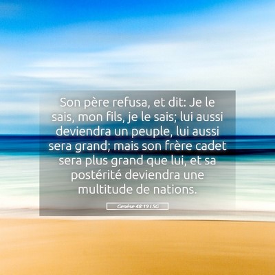Picture 05 - Genèse 48:19 LSG - Son père refusa, et dit: Je le sais, mon fils, - Bible Verse Picture