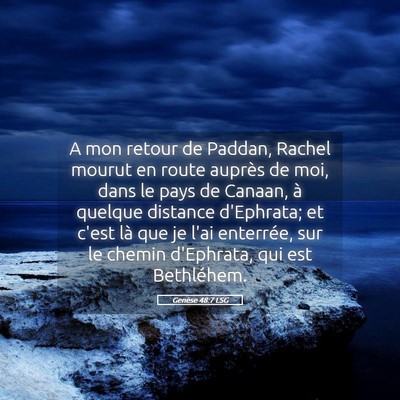 Picture 05 - Genèse 48:7 LSG - A mon retour de Paddan, Rachel mourut en route - Bible Verse Picture