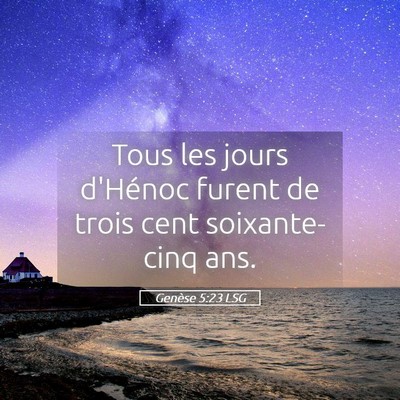 Picture 05 - Genèse 5:23 LSG - Tous les jours d'Hénoc furent de trois cent - Bible Verse Picture