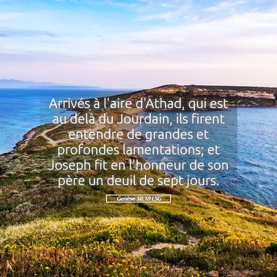 Picture 05 - Genèse 50:10 LSG - Arrivés à l'aire d'Athad, qui est au delà du - Bible Verse Picture