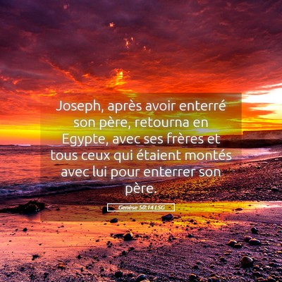 Picture 05 - Genèse 50:14 LSG - Joseph, après avoir enterré son père, retourna - Bible Verse Picture