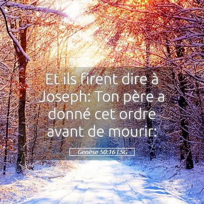 Picture 05 - Genèse 50:16 LSG - Et ils firent dire à Joseph: Ton père a donné - Bible Verse Picture
