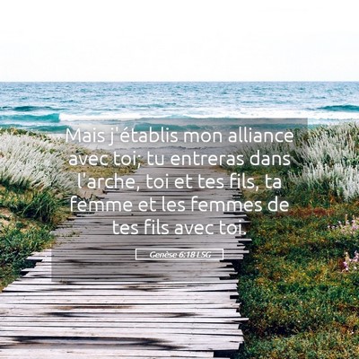 Picture 05 - Genèse 6:18 LSG - Mais j'établis mon alliance avec toi; tu - Bible Verse Picture