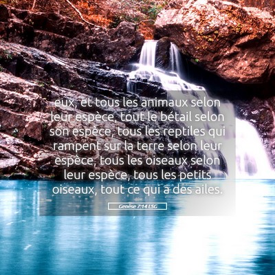 Picture 05 - Genèse 7:14 LSG - eux, et tous les animaux selon leur espèce, tout - Bible Verse Picture