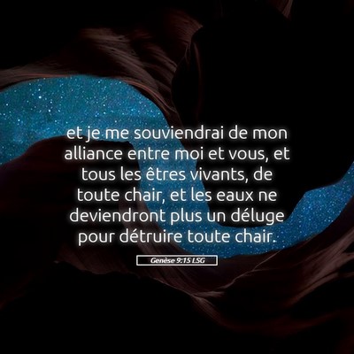 Picture 05 - Genèse 9:15 LSG - et je me souviendrai de mon alliance entre moi et - Bible Verse Picture