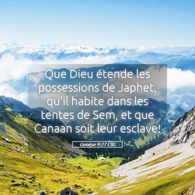 Picture 05 - Genèse 9:27 LSG - Que Dieu étende les possessions de Japhet, qu'il - Bible Verse Picture