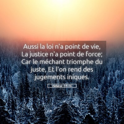 Picture 05 - Habacuc 1:4 LSG - Aussi la loi n'a point de vie, La justice n'a - Bible Verse Picture