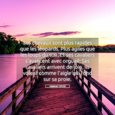 Picture 05 - Habacuc 1:8 LSG - Ses chevaux sont plus rapides que les léopards, - Bible Verse Picture