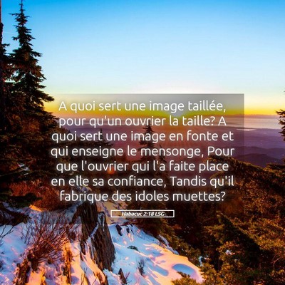Picture 05 - Habacuc 2:18 LSG - A quoi sert une image taillée, pour qu'un - Bible Verse Picture