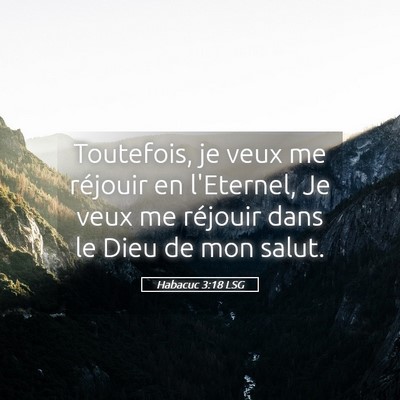 Picture 05 - Habacuc 3:18 LSG - Toutefois, je veux me réjouir en l'Eternel, Je - Bible Verse Picture