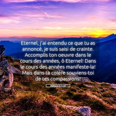 Picture 05 - Habacuc 3:2 LSG - Eternel, j'ai entendu ce que tu as annoncé, je - Bible Verse Picture