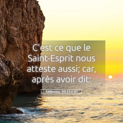 Picture 05 - Hébreux 10:15 LSG - C'est ce que le Saint-Esprit nous atteste aussi; - Bible Verse Picture