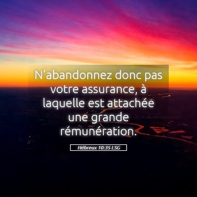 Picture 05 - Hébreux 10:35 LSG - N'abandonnez donc pas votre assurance, à - Bible Verse Picture