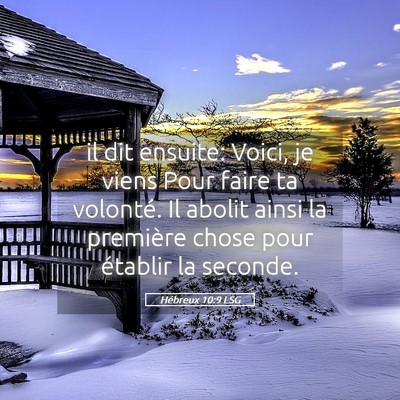 Picture 05 - Hébreux 10:9 LSG - il dit ensuite: Voici, je viens Pour faire ta - Bible Verse Picture