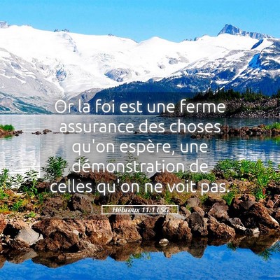 Picture 05 - Hébreux 11:1 LSG - Or la foi est une ferme assurance des choses - Bible Verse Picture