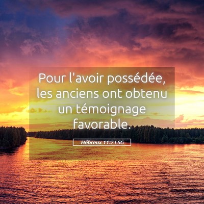 Picture 05 - Hébreux 11:2 LSG - Pour l'avoir possédée, les anciens ont obtenu - Bible Verse Picture