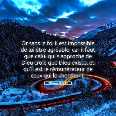 Picture 05 - Hébreux 11:6 LSG - Or sans la foi il est impossible de lui être - Bible Verse Picture