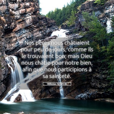 Picture 05 - Hébreux 12:10 LSG - Nos pères nous châtiaient pour peu de jours, - Bible Verse Picture