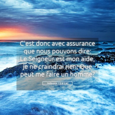 Picture 05 - Hébreux 13:6 LSG - C'est donc avec assurance que nous pouvons dire: - Bible Verse Picture
