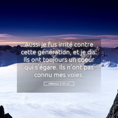 Picture 05 - Hébreux 3:10 LSG - Aussi je fus irrité contre cette génération, - Bible Verse Picture