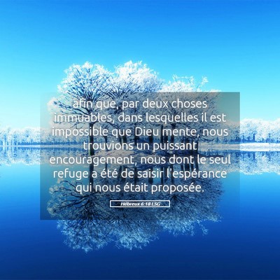 Picture 05 - Hébreux 6:18 LSG - afin que, par deux choses immuables, dans - Bible Verse Picture