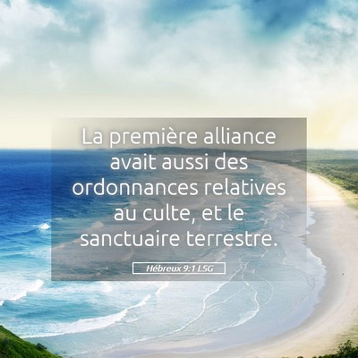 Picture 05 - Hébreux 9:1 LSG - La première alliance avait aussi des ordonnances - Bible Verse Picture