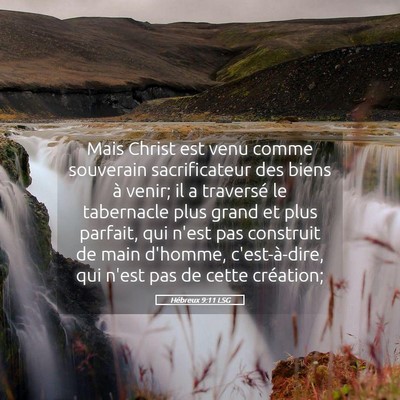 Picture 05 - Hébreux 9:11 LSG - Mais Christ est venu comme souverain - Bible Verse Picture