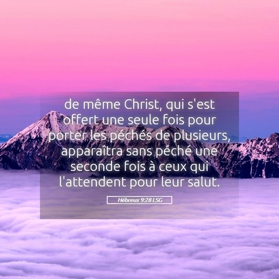 Picture 05 - Hébreux 9:28 LSG - de même Christ, qui s'est offert une seule fois - Bible Verse Picture