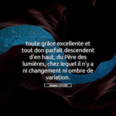Picture 05 - Jacques 1:17 LSG - toute grâce excellente et tout don parfait - Bible Verse Picture