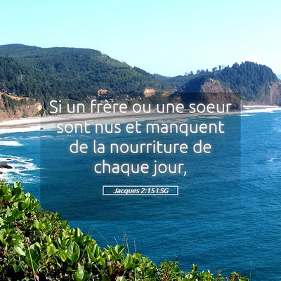 Picture 05 - Jacques 2:15 LSG - Si un frère ou une soeur sont nus et manquent de - Bible Verse Picture