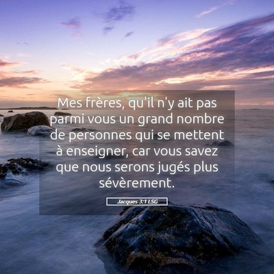 Picture 05 - Jacques 3:1 LSG - Mes frères, qu'il n'y ait pas parmi vous un - Bible Verse Picture