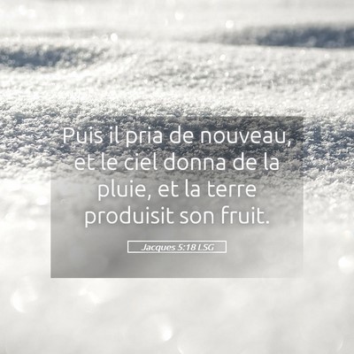 Picture 05 - Jacques 5:18 LSG - Puis il pria de nouveau, et le ciel donna de la - Bible Verse Picture