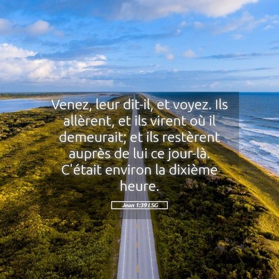 Picture 05 - Jean 1:39 LSG - Venez, leur dit-il, et voyez. Ils allèrent, et - Bible Verse Picture