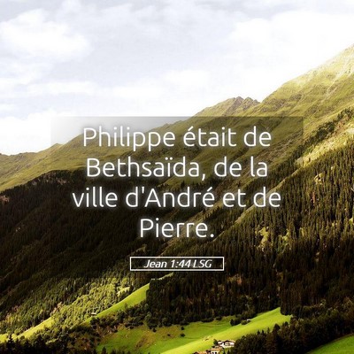 Picture 05 - Jean 1:44 LSG - Philippe était de Bethsaïda, de la ville - Bible Verse Picture