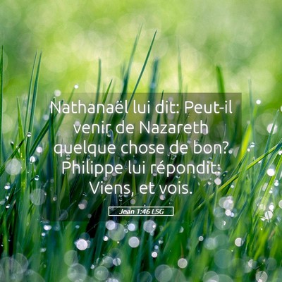Picture 05 - Jean 1:46 LSG - Nathanaël lui dit: Peut-il venir de Nazareth - Bible Verse Picture