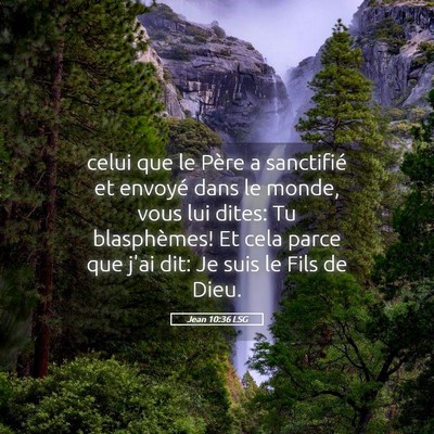 Picture 05 - Jean 10:36 LSG - celui que le Père a sanctifié et envoyé dans - Bible Verse Picture