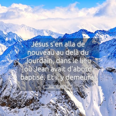 Picture 05 - Jean 10:40 LSG - Jésus s'en alla de nouveau au delà du Jourdain, - Bible Verse Picture