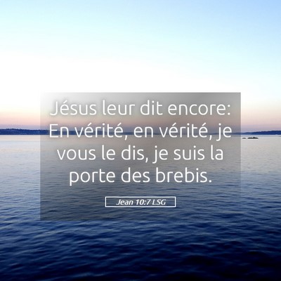 Picture 05 - Jean 10:7 LSG - Jésus leur dit encore: En vérité, en vérité, - Bible Verse Picture