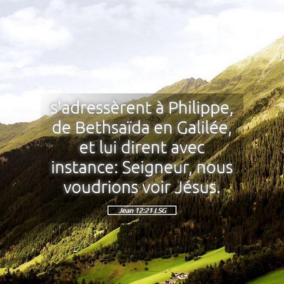Picture 05 - Jean 12:21 LSG - s'adressèrent à Philippe, de Bethsaïda en - Bible Verse Picture
