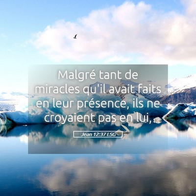 Picture 05 - Jean 12:37 LSG - Malgré tant de miracles qu'il avait faits en - Bible Verse Picture