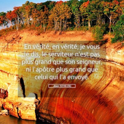 Picture 05 - Jean 13:16 LSG - En vérité, en vérité, je vous le dis, le - Bible Verse Picture