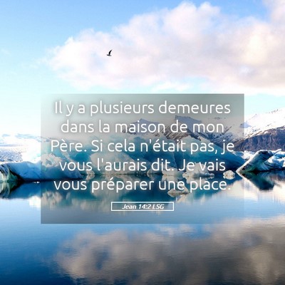 Picture 05 - Jean 14:2 LSG - Il y a plusieurs demeures dans la maison de mon - Bible Verse Picture