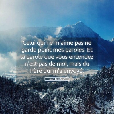 Picture 05 - Jean 14:24 LSG - Celui qui ne m'aime pas ne garde point mes - Bible Verse Picture