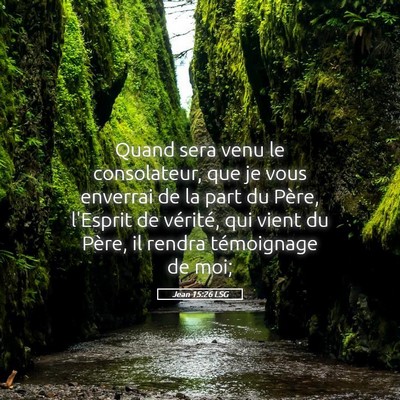 Picture 05 - Jean 15:26 LSG - Quand sera venu le consolateur, que je vous - Bible Verse Picture