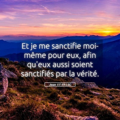 Picture 05 - Jean 17:19 LSG - Et je me sanctifie moi-même pour eux, afin - Bible Verse Picture