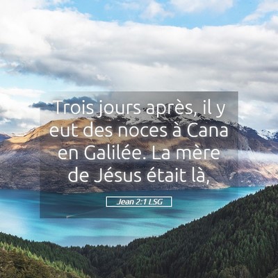 Picture 05 - Jean 2:1 LSG - Trois jours après, il y eut des noces à Cana en - Bible Verse Picture