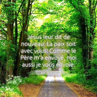 Picture 05 - Jean 20:21 LSG - Jésus leur dit de nouveau: La paix soit avec - Bible Verse Picture
