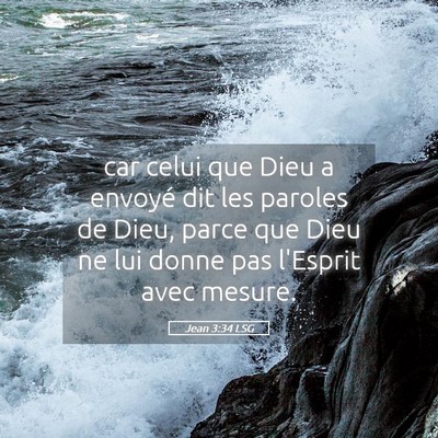 Picture 05 - Jean 3:34 LSG - car celui que Dieu a envoyé dit les paroles de - Bible Verse Picture